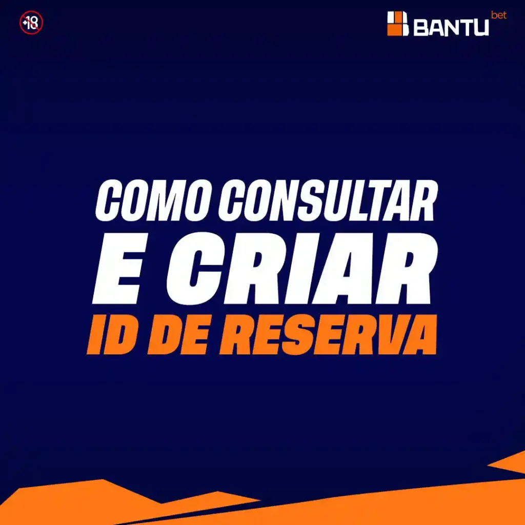 Passo a passo para consultar e criar ID de reserva na Bantubet